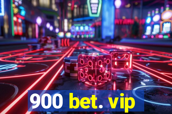 900 bet. vip